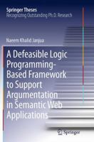 A Defeasible Logic Programming-Based Framework to Support Argumentation in Semantic Web Applications 3319039482 Book Cover
