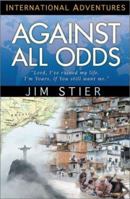 Against All Odds: "Lord, I've Ruined My Life. I'm Yours, If You Still Want Me." (International Adventures) (International Adventure) 0927545446 Book Cover