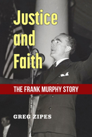 Justice and Faith: The Frank Murphy Story 0472038532 Book Cover