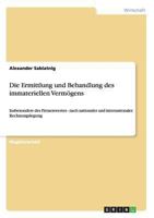 Die Ermittlung und Behandlung des immateriellen Vermögens: Insbesondere des Firmenwertes - nach nationaler und internationaler Rechnungslegung 3656448337 Book Cover