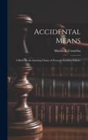 Accidental Means: A Brief On the Insuring Clause of Personal Accident Policies 1020732369 Book Cover