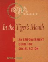 In the Tiger's Mouth: An Empowerment Guide for Social Action 0865712875 Book Cover