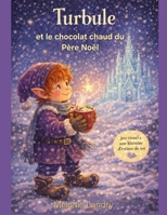 Turbule et le chocolat chaud du Père Noël (French Edition) B0GGBZRK7T Book Cover