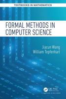 Formal Methods in Computer Science (Textbooks in Mathematics) 1498775322 Book Cover