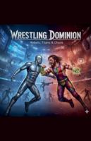 Wrestling Dominion: Rebels, Titans & Chaos B0G58BQCMK Book Cover