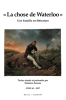 « La chose de Waterloo », Une bataille en littérature (CRIN: Cahiers de recherche des instituts néerlandais de langue et de littérature française, 63) 9004347526 Book Cover