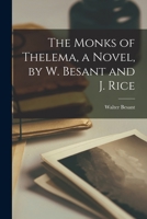 The Monks of Thelema, a Novel, by W. Besant and J. Rice 1017587957 Book Cover