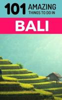 101 Amazing Things to Do in Bali: Bali Travel Guide (Idonesia Travel Guide, Ubud Travel, Bali Beaches, Backpacking Bali) 1729360114 Book Cover