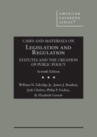 Cases and Materials on Legislation and Regulation: Statutes and the Creation of Public Policy (American Casebook Series) B0DVVD9BFB Book Cover