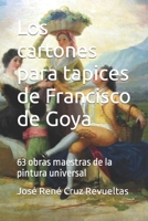 Los cartones para tapices de Francisco de Goya: 63 obras maestras de la pintura universal (Arte) B0BKHQ8T7P Book Cover