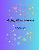 At Any Given Moment 1956502106 Book Cover