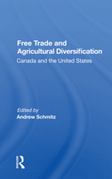 Free Trade and Agricultural Diversification: Canada and the United States 0367163357 Book Cover