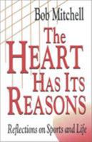 The Heart Has Its Reasons: Reflections on Sports and Life 0912083719 Book Cover