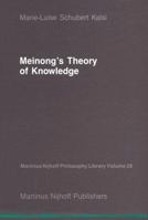 Meinong's Theory of Knowledge (Martinus Nijhoff Philosophy Library) 9024735521 Book Cover