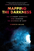 Mapping the Darkness: The Visionary Scientists Who Unlocked the Mysteries of Sleep 0306924951 Book Cover