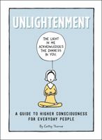 Unlightenment: A Guide to Higher Consciousness for Everyday People 1507205074 Book Cover