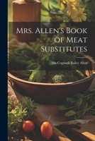 Mrs. Allen's Book of Meat Substitutes 102165373X Book Cover