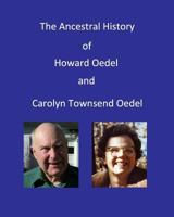 Ancestral History of Howard Oedel and Carolyn Townsend Oedel 152385572X Book Cover