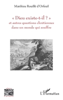 Dieu existe-t-il?"": et autres questions chrétiennes dans un monde qui souffre (Religions Et Spiritualité) (French Edition) 2343011346 Book Cover