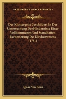 Der Klostergeist Geschildert In Der Untersuchung Der Hindernisse Einer Vollkommenen Und Standhaften Berbesserung Des Kirchenwesens (1781) 1166025276 Book Cover