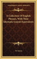 A Collection of English Phrases With Their Idiomatic Gujrati Equivalents 1016932324 Book Cover