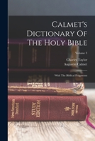 Calmet's Dictionary Of The Holy Bible: With The Biblical Fragments; Volume 3 101819276X Book Cover