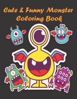 Cute & Funny Monster Coloring Book: Halloween Easy Monster Coloring Book For Kids, Children, Toddlers, Boys And Girls. Doodle And Kawaii Monsters. Birthday, Christmas, Halloween, Thanksgiving Gift. B08HTGG5YD Book Cover