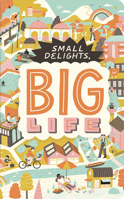 Write Now Journal: Small Delights, Big Life 1966077068 Book Cover