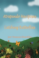 Atrapando Mariposas: Catching Butterflies 1098063511 Book Cover