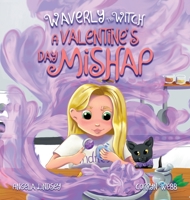 Waverly the Witch: A Valentine's Day Mishap: A Valentine Mishap 1954893035 Book Cover