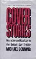 Cover Stories: Narrative and Ideology in the British Spy Thriller (Popular Fiction Series) 1138796255 Book Cover