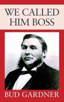 We Called Him Boss 1977243525 Book Cover