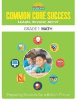 Barron's Common Core Success Grade 1 Math: Preparing Students for a Brilliant Future 1438006705 Book Cover