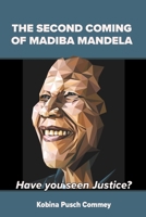 The Second Coming of Nelson Mandela: Have you seen Justice? 1647139694 Book Cover