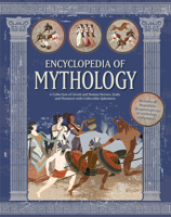 Encyclopedia of Mythology: A Collection of Greek and Roman Heroes, Gods, and Monsters with Collectible Ephemera 0785847340 Book Cover