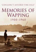 Memories of Wapping, 1900-1960: 'Couldn't Afford the Eels'. Martha Leigh 0752447092 Book Cover