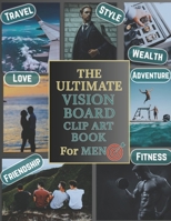 Build Your Vision: The Ultimate Clip Art Book for Men: Visual Tools to Dominate Your Goals and Design the Life You Want B0FD9MYFY7 Book Cover