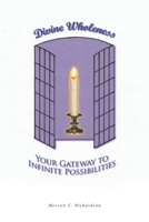 Divine Wholeness: Your Gateway To Infinite Possibilities 1636927211 Book Cover