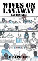 Wives on Layaway: Bad Business 1532003846 Book Cover