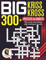 Big Kriss Kross: 300+ Puzzles for adults. The most interesting and intelligent words B09HFXWN2K Book Cover