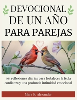 DEVOCIONAL DE UN AÑO PARA PAREJAS: 365 reflexiones diarias para fortalecer la fe, la confianza y una profunda intimidad emocional (Spanish Edition) B0GKFC8RYD Book Cover