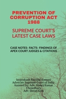 Prevention of Corruption ACT 1988- Supreme Court's Latest Case Laws: Case Notes- Facts- Findings of Apex Court Judges & Citations B0FDFSQ8J2 Book Cover
