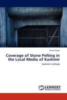 Coverage of Stone Pelting in the Local Media of Kashmir 3659286583 Book Cover