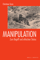 Manipulation: Zum Begriff Und Ethischen Status 3957432790 Book Cover
