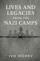 Lives and Legacies from the Nazi Camps B0FTTWSKTY Book Cover