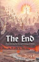 The End: Experiencing the Second Coming of Christ 1457517817 Book Cover