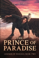 The Prince of Paradise (The Legends of Pangaea Series) B0D668GRF9 Book Cover