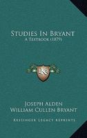 Studies In Bryant: A Textbook 1437283527 Book Cover