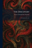 The Discovery: A Comedy in Five Acts 1025612000 Book Cover