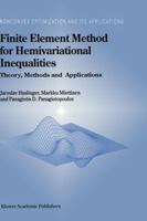 Finite Element Method for Hemivariational Inequalities: Theory, Methods and Applications 0792359518 Book Cover